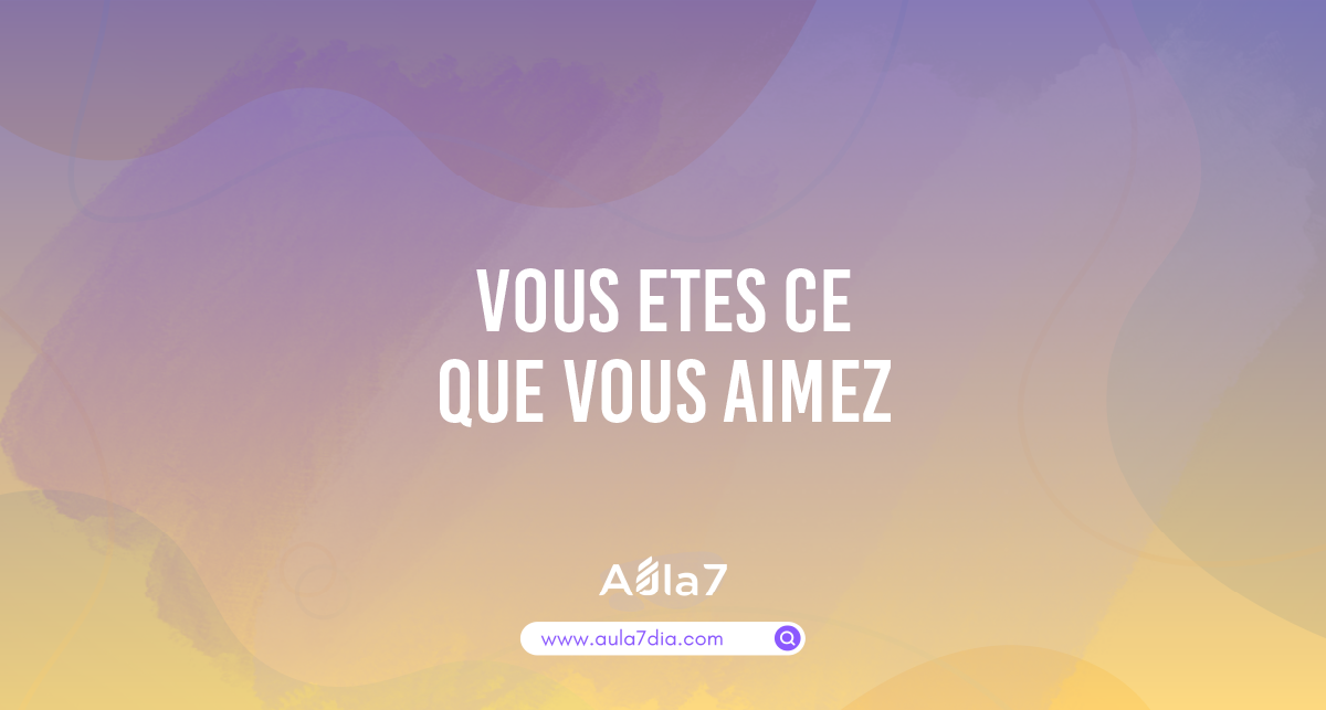 12 Vous etes ce que vous aimez